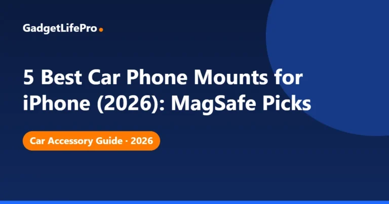 5 Best Car Phone Mounts for iPhone (2026): MagSafe Picks — GadgetLifePro
