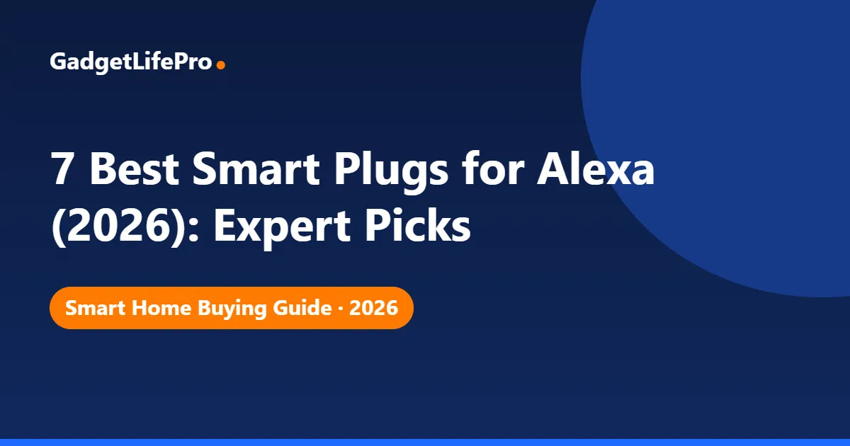7 Best Smart Plugs for Alexa (2026): Expert Picks — GadgetLifePro