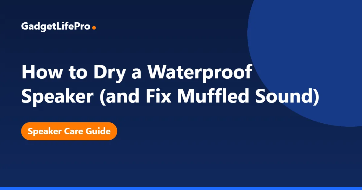How to Dry a Waterproof Speaker (and Fix Muffled Sound) — GadgetLifePro