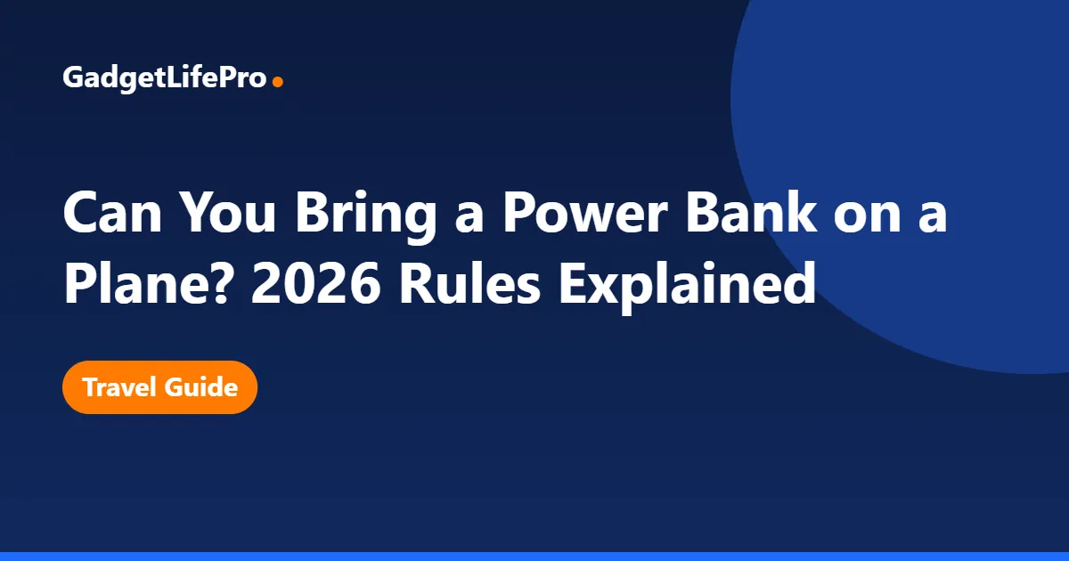 Can You Bring a Power Bank on a Plane? 2026 Rules Explained — GadgetLifePro