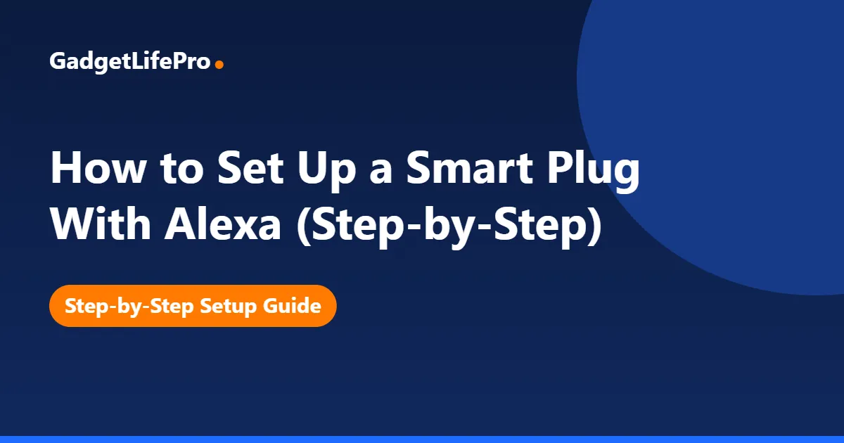 How to Set Up a Smart Plug With Alexa (Step-by-Step) — GadgetLifePro