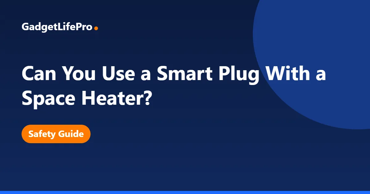 Can You Use a Smart Plug With a Space Heater? — GadgetLifePro