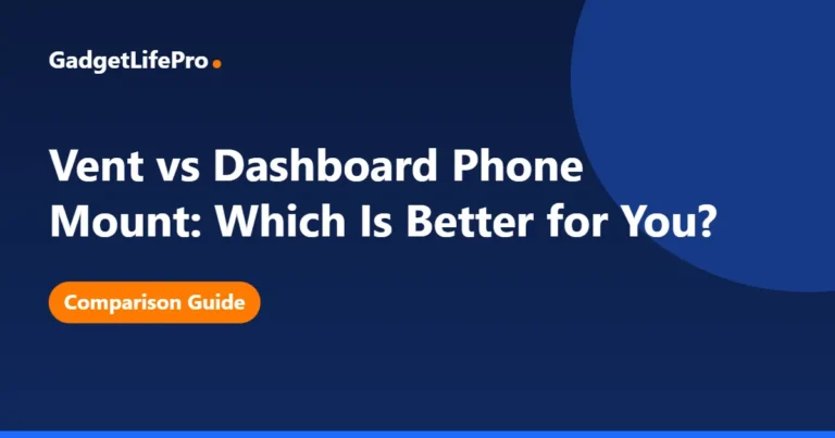 Vent vs Dashboard Phone Mount: Which Is Better for You? — GadgetLifePro