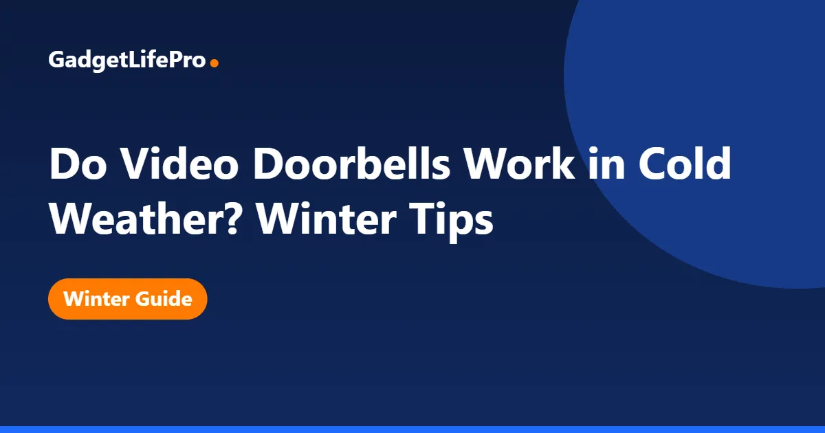 Do Video Doorbells Work in Cold Weather? Winter Tips — GadgetLifePro