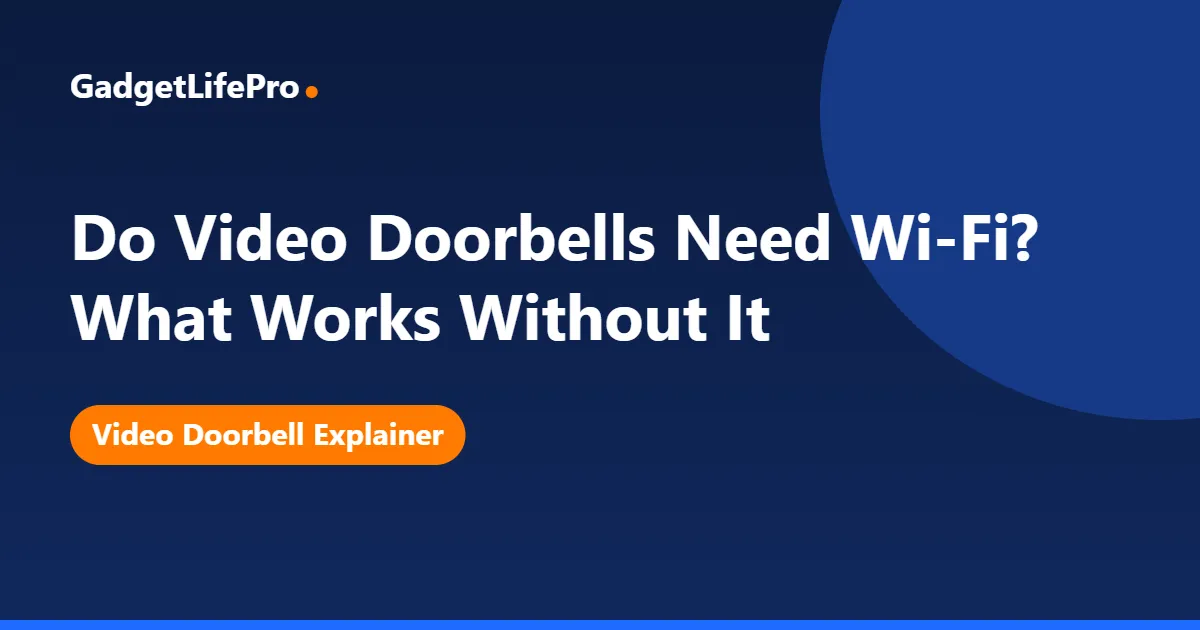 Do Video Doorbells Need Wi-Fi? What Works Without It — GadgetLifePro