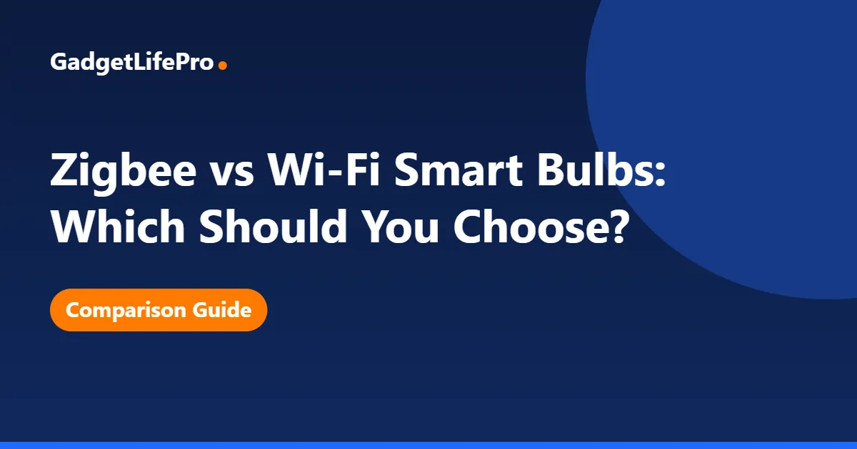 Zigbee vs Wi-Fi Smart Bulbs: Which Should You Choose? — GadgetLifePro